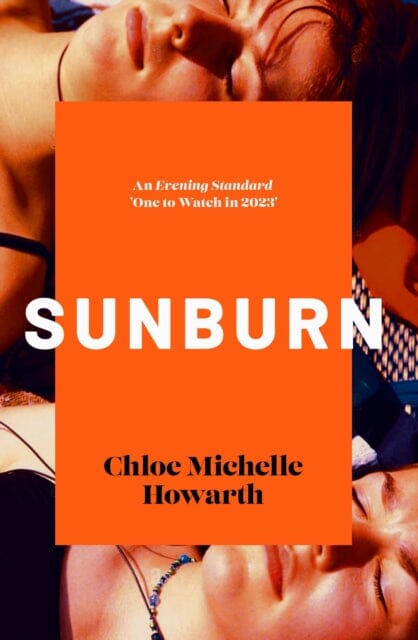 Sunburn : Shortlisted for the 2023 Nero Book Award for Debut Fiction by Chloe Michelle Howarth Extended Range Oldcastle Books Ltd