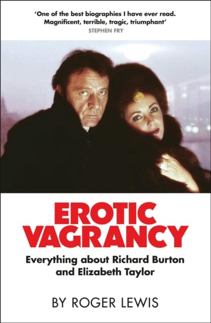 Erotic Vagrancy : Everything about Richard Burton and Elizabeth Taylor by Roger Lewis Extended Range Quercus Publishing