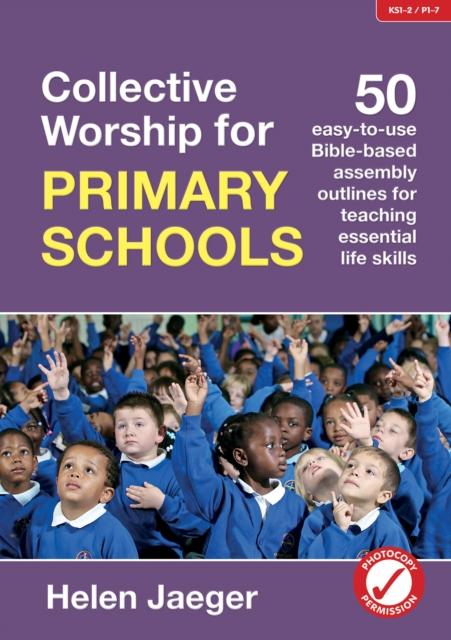 Collective Worship for Primary Schools : 50 easy-to-use Bible-based outlines for teaching essential life skills Popular Titles BRF (The Bible Reading Fellowship)