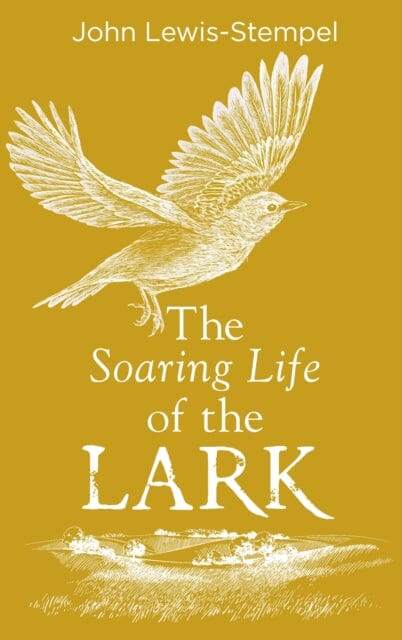 The Soaring Life of the Lark by John Lewis-Stempel Extended Range Transworld Publishers Ltd