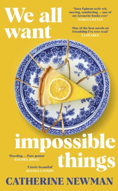 We All Want Impossible Things : For fans of Nora Ephron, a warm, funny and deeply moving story of friendship at its imperfect and radiant best Extended Range Transworld Publishers Ltd