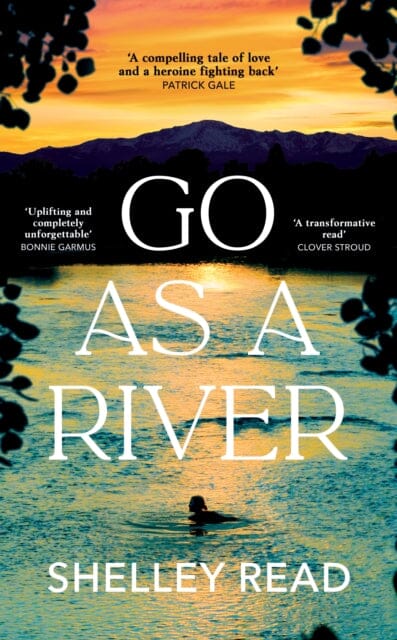 Go as a River : The powerful Sunday Times bestseller by Shelley Read Extended Range Transworld Publishers Ltd