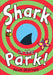 Shark In The Park by Nick Sharratt Extended Range Penguin Random House Children's UK