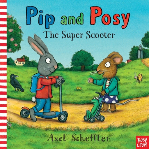 Pip and Posy: The Super Scooter by Axel Scheffler Extended Range Nosy Crow Ltd