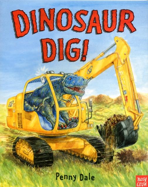 Dinosaur Dig! Popular Titles Nosy Crow Ltd
