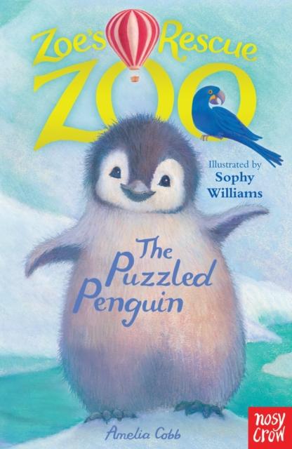 Zoe's Rescue Zoo: Puzzled Penguin Popular Titles Nosy Crow Ltd
