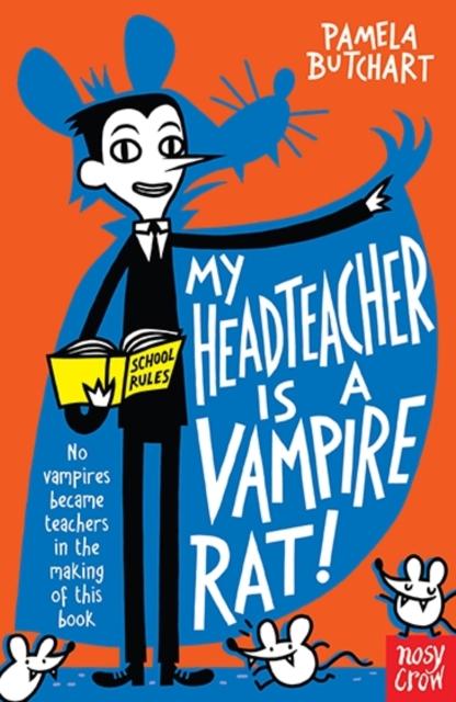 My Headteacher is a Vampire Rat Popular Titles Nosy Crow Ltd