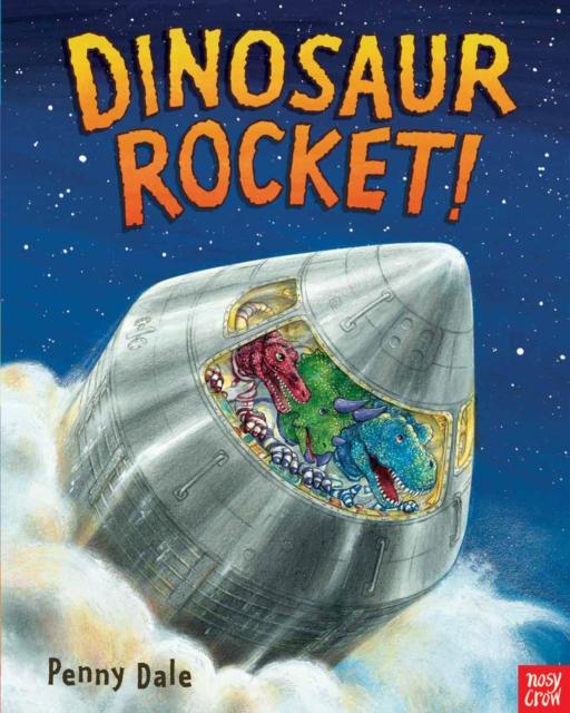 Dinosaur Rocket! Popular Titles Nosy Crow Ltd
