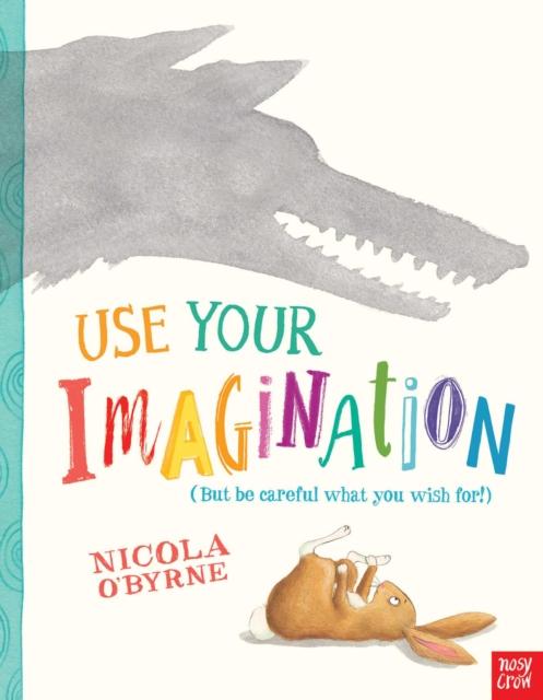 Use Your Imagination Popular Titles Nosy Crow Ltd