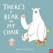 There's a Bear on My Chair Popular Titles Nosy Crow Ltd