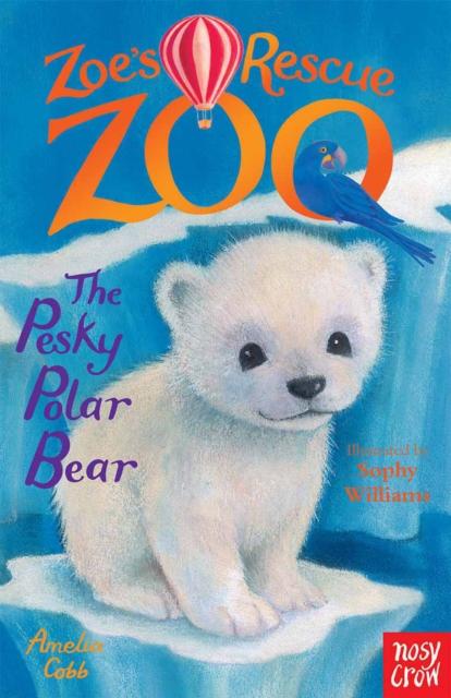 Zoe's Rescue Zoo: The Pesky Polar Bear Popular Titles Nosy Crow Ltd