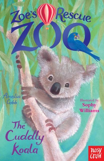 Zoe's Rescue Zoo: The Cuddly Koala Popular Titles Nosy Crow Ltd