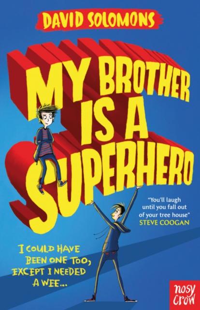 My Brother Is a Superhero : Winner of the Waterstones Children's Book Prize Popular Titles Nosy Crow Ltd