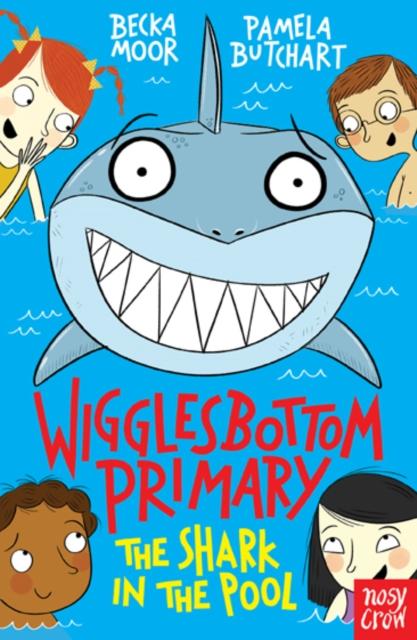 Wigglesbottom Primary: The Shark in the Pool Popular Titles Nosy Crow Ltd