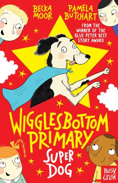 Wigglesbottom Primary: Super Dog! Popular Titles Nosy Crow Ltd