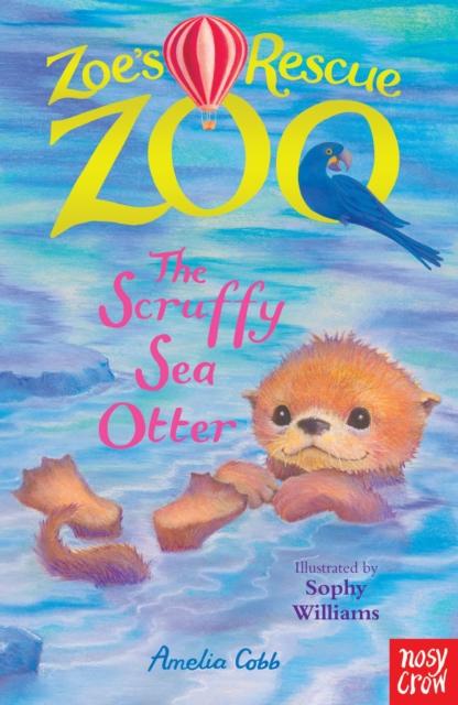 Zoe's Rescue Zoo: The Scruffy Sea Otter Popular Titles Nosy Crow Ltd
