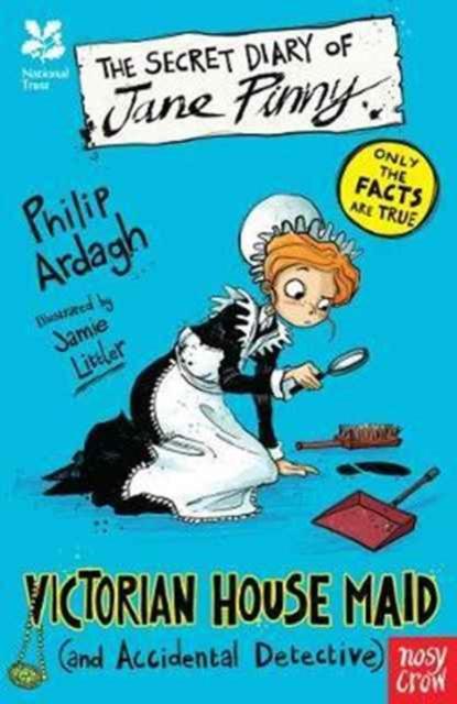National Trust: The Secret Diary of Jane Pinny, Victorian House Maid Popular Titles Nosy Crow Ltd