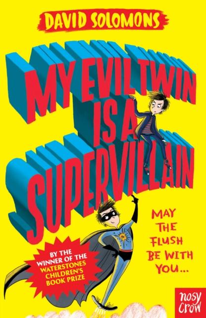 My Evil Twin Is a Supervillain : By the winner of the Waterstones Children's Book Prize Popular Titles Nosy Crow Ltd
