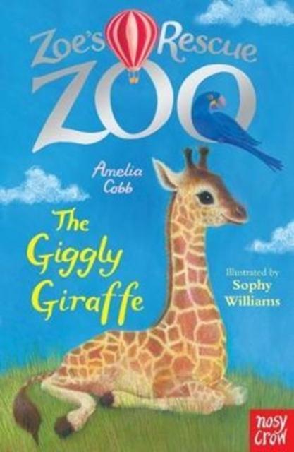 Zoe's Rescue Zoo: The Giggly Giraffe Popular Titles Nosy Crow Ltd