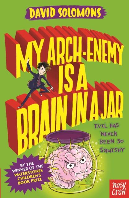 My Arch-Enemy Is a Brain In a Jar Popular Titles Nosy Crow Ltd