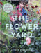 The Flower Yard: Growing Flamboyant Flowers in Containers by Arthur Parkinson Extended Range Octopus Publishing Group