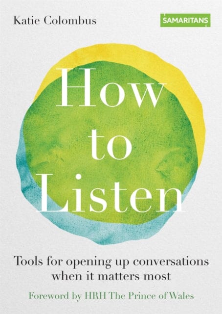 How to Listen: Tools for opening up conversations when it matters most by Katie Colombus Extended Range Octopus Publishing Group