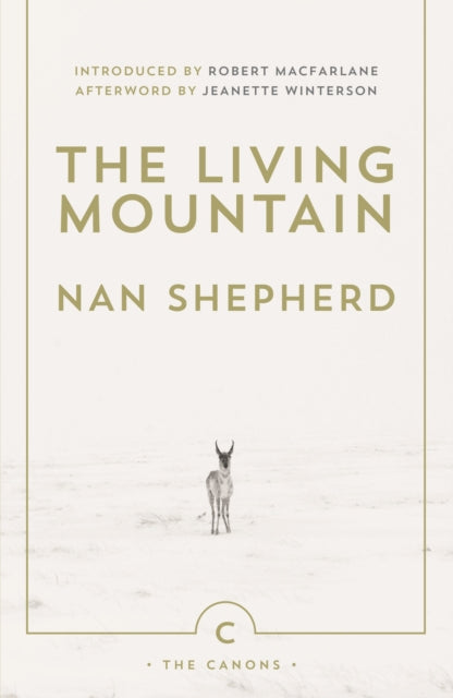The Living Mountain: A Celebration of the Cairngorm Mountains of Scotland by Nan Shepherd Extended Range Canongate Books Ltd