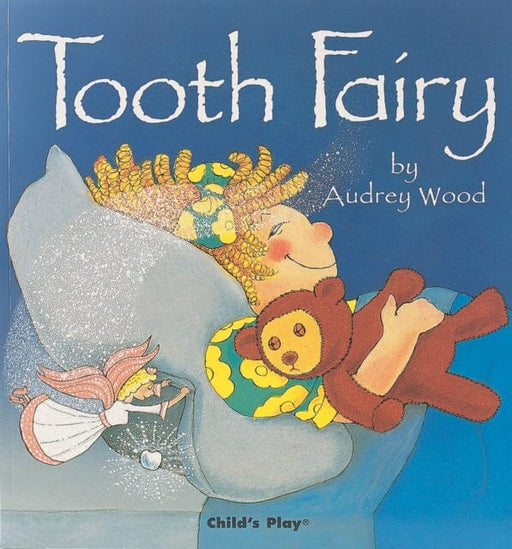Tooth Fairy by Audrey Wood Extended Range Child's Play International Ltd