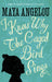 I Know Why The Caged Bird Sings by Maya Angelou Extended Range Little, Brown Book Group