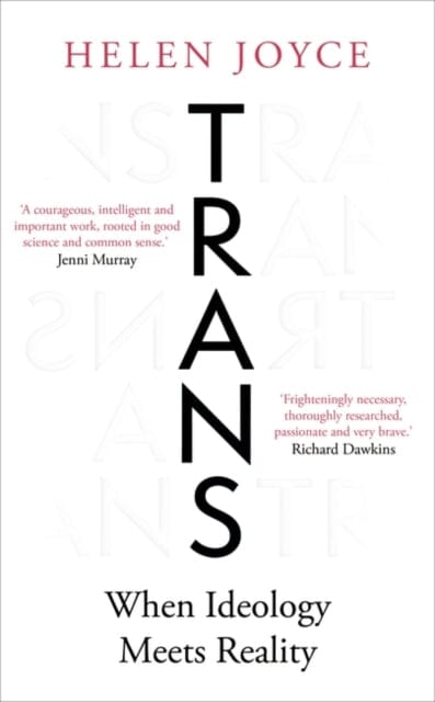 Trans: Gender Identity and the New Battle for Women's Rights by Helen Joyce Extended Range Oneworld Publications