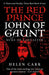 The Red Prince: The Life of John of Gaunt, the Duke of Lancaster by Helen Carr Extended Range Oneworld Publications