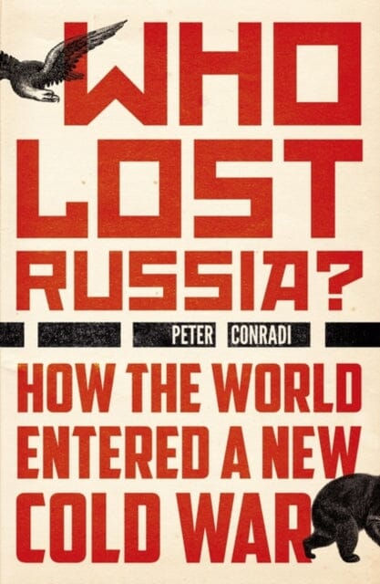 Who Lost Russia? : From the Collapse of the USSR to Putin's War on Ukraine Extended Range Oneworld Publications