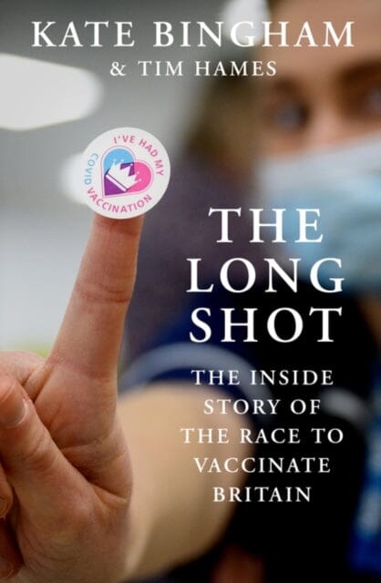 The Long Shot : The Inside Story of the Race to Vaccinate Britain Extended Range Oneworld Publications