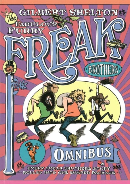 The Freak Brothers Omnibus: Every Freak Brothers Story Rolled Into One Bumper Package by Gilbert Shelton Extended Range Knockabout Comics