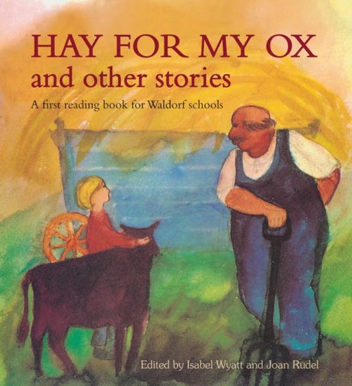 Hay for My Ox and Other Stories : A First Reading Book for Waldorf Schools Popular Titles Floris Books