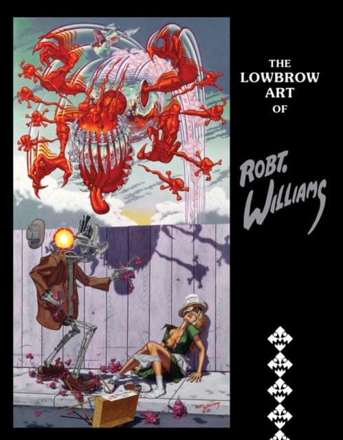The Lowbrow Art Of Robert Williams (new Hardcover Edition) by Robert Williams Extended Range Last Gasp, U.S.
