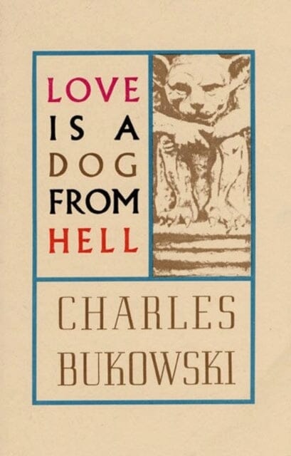 Love is a Dog From Hell by Charles Bukowski Extended Range HarperCollins Publishers Inc