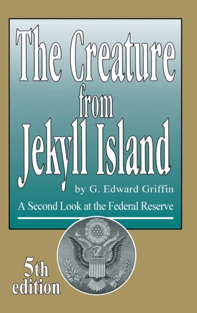The Creature from Jekyll Island : A Second Look at the Federal Reserve Extended Range Dauphin Publications