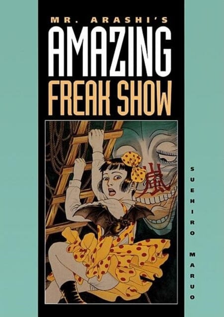 Mr. Arashi's Amazing Freak Show by Suehiro Maruo Extended Range Blast Books, U.S.