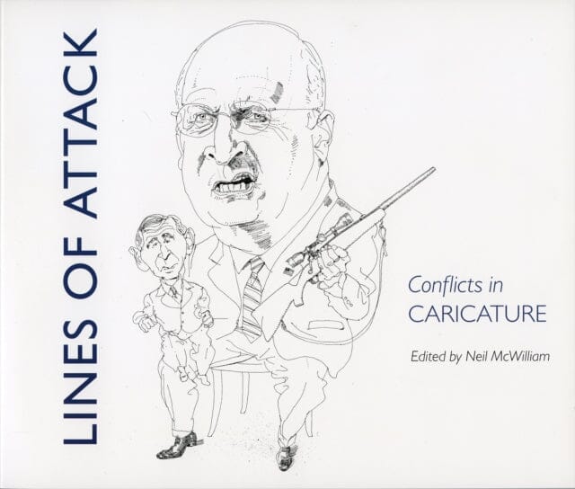Lines of Attack : Conflicts in Caricature by Neil McWilliam Extended Range Duke University Museum of Art, U.S.