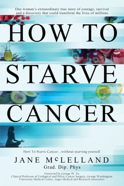 How to Starve Cancer by Jane McLelland Extended Range Agenor Publishing