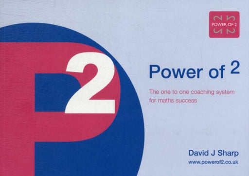 Power of 2: The One to One Coaching System for Maths Success by David Joseph Sharp Extended Range Power of 2 Publishing