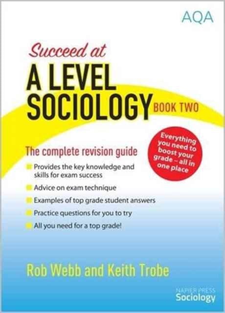 Succeed at A Level Sociology: The Complete Revision Guide Book Two by Rob Webb Extended Range Napier Press