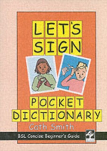 Let's Sign Pocket Dictionary: BSL Concise Beginner's Guide by Cath Smith Extended Range Co-Sign Communications