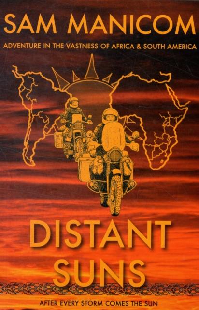 Distant Suns : Adventure in the Vastness of Africa and South America Popular Titles Sam Manicom