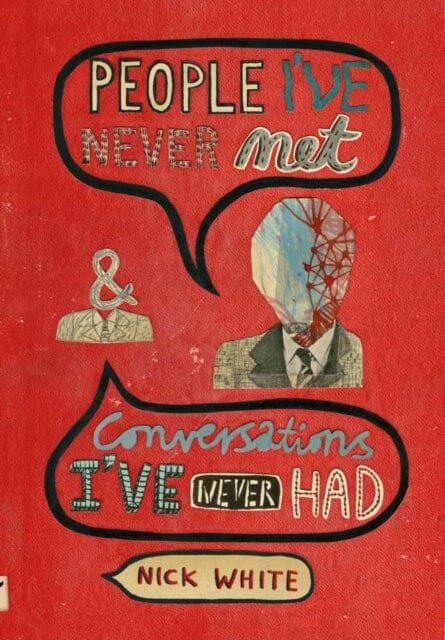 People I've Never Met & Conversations I've Never Had by Nick White Extended Range Nobrow Ltd