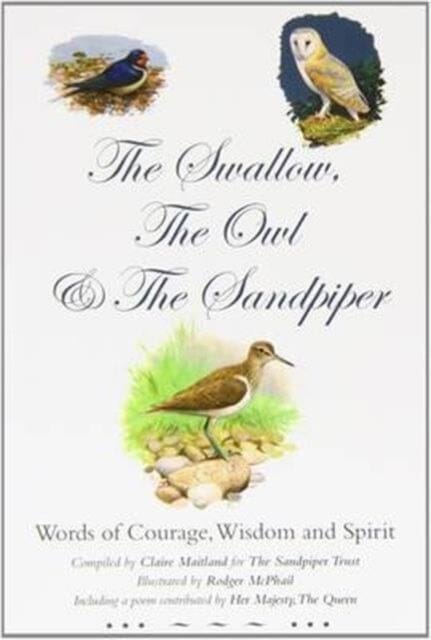 The Swallow, the Owl and the Sandpiper: Words of Courage, Wisdom and Spirit by Rodger McPhail Extended Range Finks Publishing Ltd