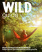 Wild Guide - Devon, Cornwall and South West: Hidden Places, Great Adventures and the Good Life (including Somerset and Dorset) by Daniel Start Extended Range Wild Things Publishing Ltd