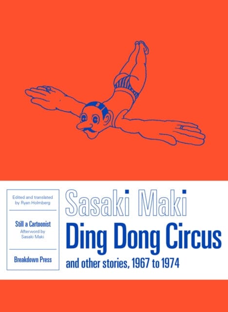 Ding Dong Circus : And Other Stories, 1967 to 1974 by Sasaki Maki Extended Range Breakdown Press Ltd