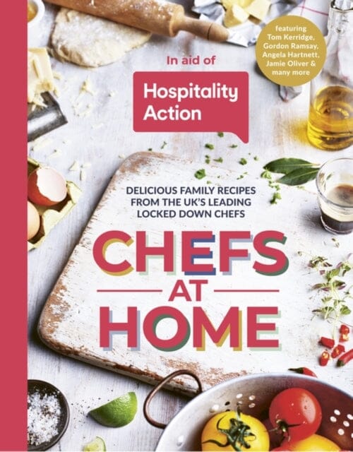 Chefs at Home: 54 chefs share their lockdown recipes in aid of Hospitality Action by Hospitality Action Extended Range Jon Croft Editions